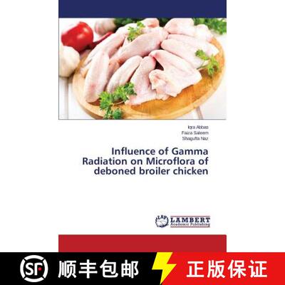 预订 Influence of Gamma Radiation on Microflora of deboned broiler chicken [9783659768361]