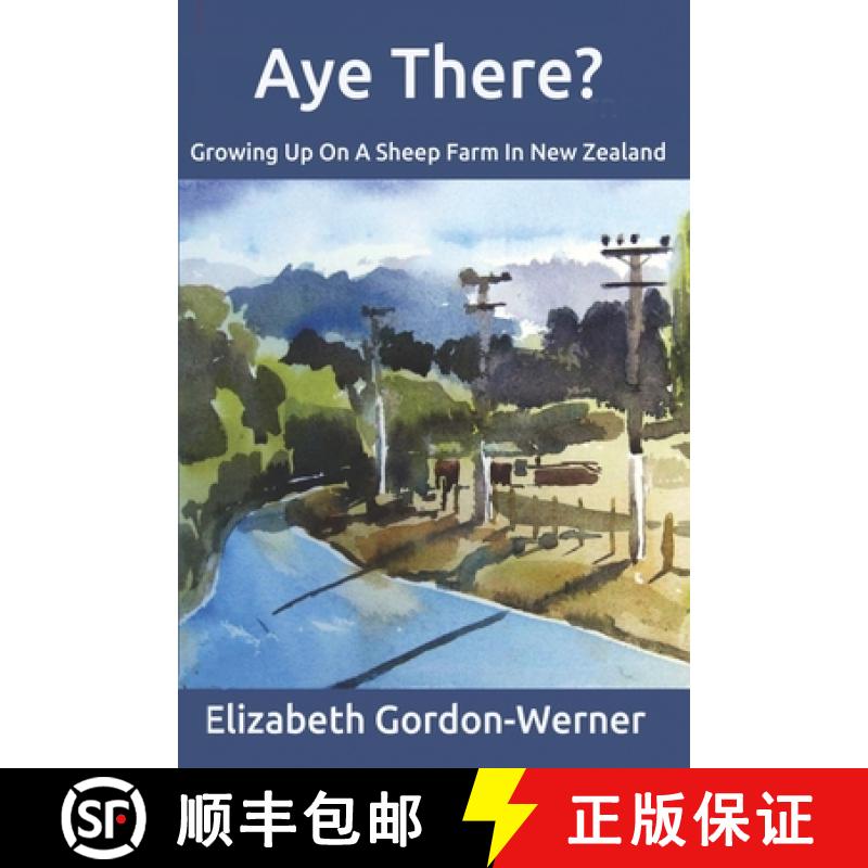 【2-3周达】Aye There?: Growing Up On A Sheep Farm In New Zealand [9780987312273]