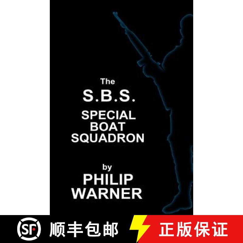 【3-4周达】Phillip Warner - S.B.S. - The Special Boat Squadron: A History Of Britains Elite Forces [9781859594674]
