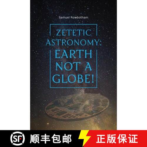 【3-4周达】Zetetic Astronomy: Earth Not a Globe! [9781667304397]