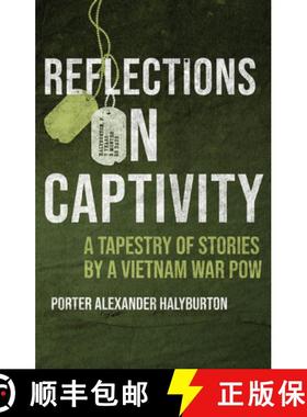 【3-4周达】Reflections on Captivity : A Tapestry of Stories by a Vietnam War POW [9781682478257]