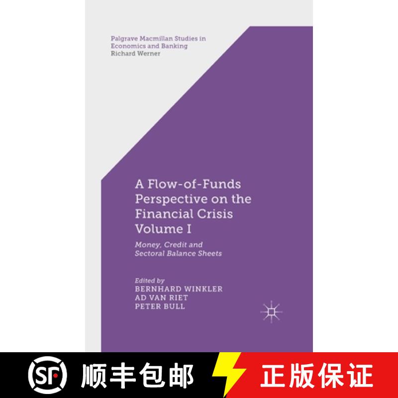 【3-4周达】A Flow-of-Funds Perspective on the Financial Crisis Volume I : Money, Credit and Sectoral ... [9781349469444]