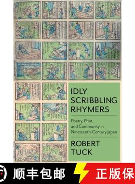 【3-4周达】Idly Scribbling Rhymers – Poetry, Print, and Community in Nineteenth–Century Japan [9780231187343]