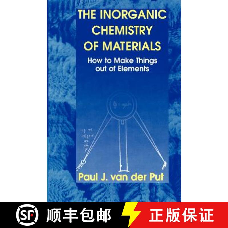 【3-4周达】The Inorganic Chemistry of Materials : How to Make Things out of Elements [9780306457319]