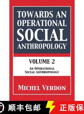 【3-4周达】Towards an Operational Social Anthropology: Volume 2: An Operational Social Anthropology [9781836151159]