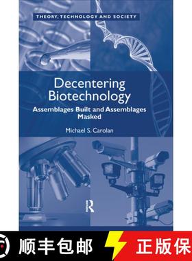 【3-4周达】Decentering Biotechnology : Assemblages Built and Assemblages Masked [9781409410058]