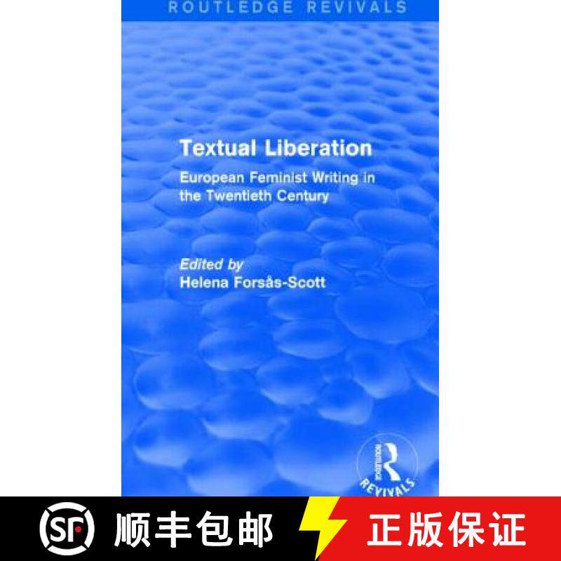 【3-4周达】Textual Liberation (Routledge Revivals): European Feminist Writing in the Twentieth Century [9781138825598]