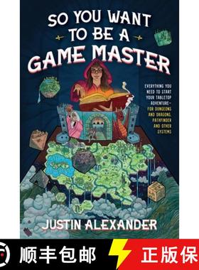 【3-4周达】So You Want To Be A Game Master: Everything You Need to Start Your Tabletop Adventure for ... [9781645679158]