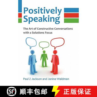 【3-4周达】Positively Speaking: The Art of Constructive Conversations with a Solutions Focus [9780956526908]