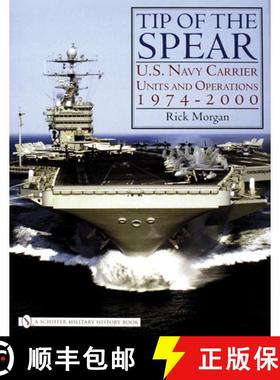 【3-4周达】Tip of the Spear:: U.S. Navy Carrier Units and erations 1974-2000: U.S. Navy Carrier Units... [9780764325854]