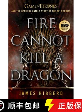 【3-4周达】Fire Cannot Kill a Dragon: Game of Thrones and the Official Untold Story of the Epic Series [9781524746759]