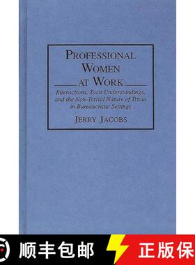【3-4周达】Professional Women at Work: Interactions, Tacit Understandings, and the Non-Trivial Nature... [9780897893800]