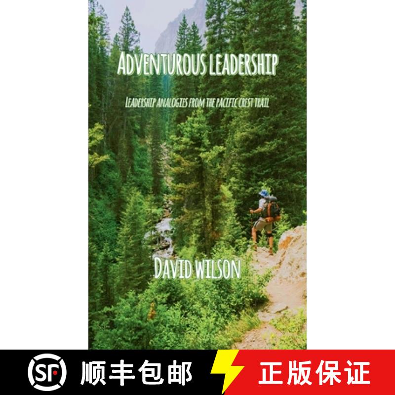 【2-3周达】Adventurous Leadership: Leadership Analogies from the Pacific Crest Trail [9798227206428]
