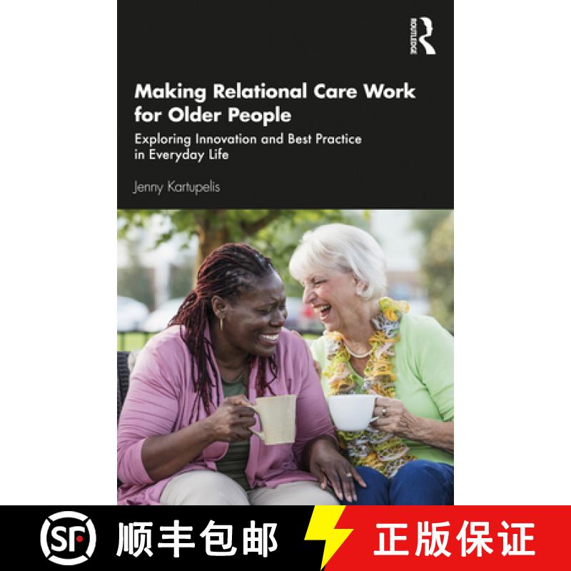 【3-4周达】Making Relational Care Work for Older People : Exploring Innovation and Best Practice in E... [9780367408541]