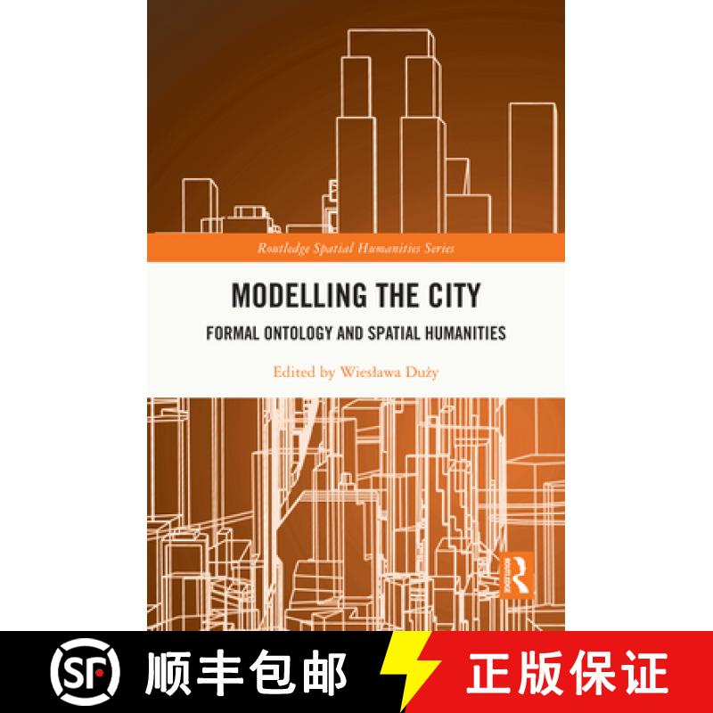 【3-4周达】Modelling the City: Formal Ontology and Spatial Humanities [9781032695846]