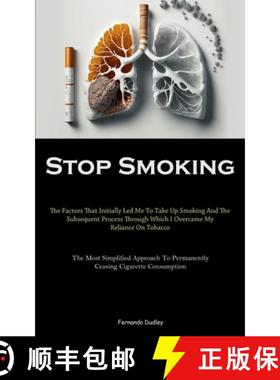 预订 Stop Smoking: The Factors That Initially Led Me To Take Up Smoking And The Subsequent Process Th... [9781837876501]