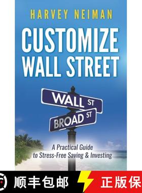 预订 Customize Wall Street: A Practical Guide to Stress-Free Saving & Investing [9780986087103]