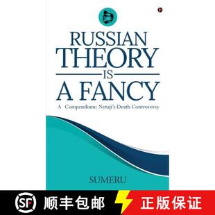 【3-4周达】Russian Theory Is a Fancy: A Compendium: Netaji's Death Controversy [9781645872078]