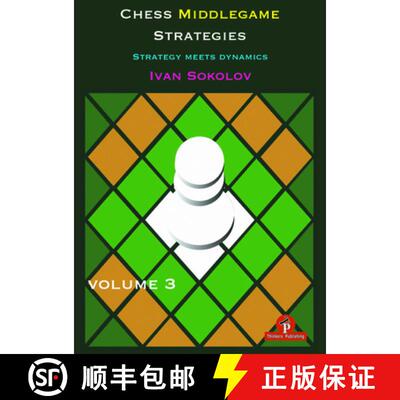 【3-4周达】Chess Middlegame Strategies Volume 3 : Strategy Meets Dynamics [9789492510600]