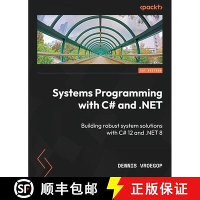 预订 Systems Programming with C# and .NET: Building robust system solutions with C# 12 and .NET 8 [9781835082683]