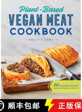 预订 Plant-Based Vegan Meat Cookbook: 50 Impossibly Delicious Vegan Recipes Using Meat Substitutes [9781648764615]