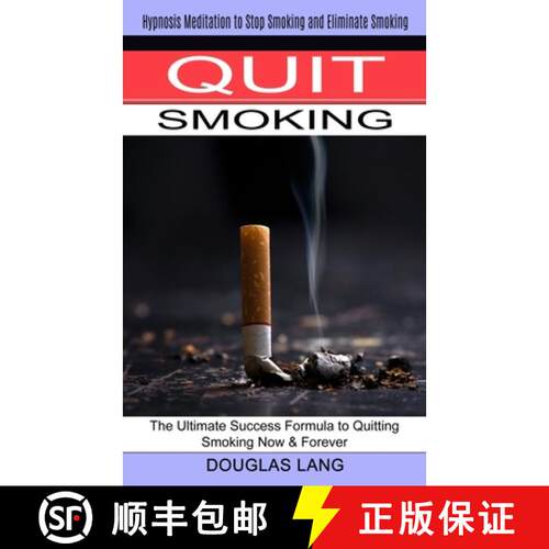 【3-4周达】Quit Smoking: The Ultimate Success Formula to Quitting Smoking Now & Forever (Hypnosis Med... [9781774851180]
