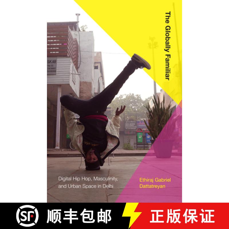 【3-4周达】The Globally Familiar: Digital Hip Hop, Masculinity, and Urban Space in Delhi [9781478010159]