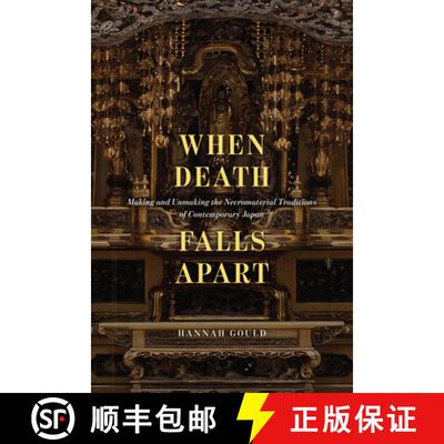 预订 When Death Falls Apart: Making and Unmaking the Necromaterial Traditions of Contemporary Japan [9780226829012]