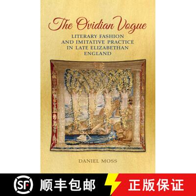 【3-4周达】精装 The Ovidian Vogue – Literary Fashion and Imitative Practice in Late Elizabethan England [9781442648685]