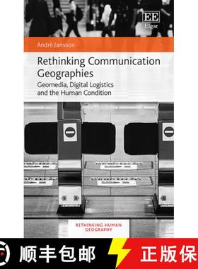 【3-4周达】Rethinking Communication Geographies - Geomedia, Digital Logistics and the Human Condition... [9781789906264]
