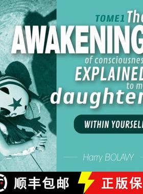 【3-4周达】The awakening of consciousness explained to my daughter: Within you - Tome 1 [9782493302106]