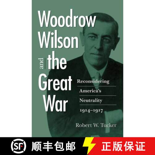 预订 Woodrow Wilson and the Great War – Reconsidering America`s Neutrality, 1914–1917 [9780813937847]