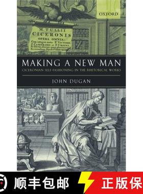 【3-4周达】Making a New Man: Ciceronian Self-Fashioning in the Rhetorical Works [9780199267804]