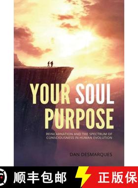 【3-4周达】Your Soul Purpose: Reincarnation and the Spectrum of Consciousness in Human Evolution [9781087804811]