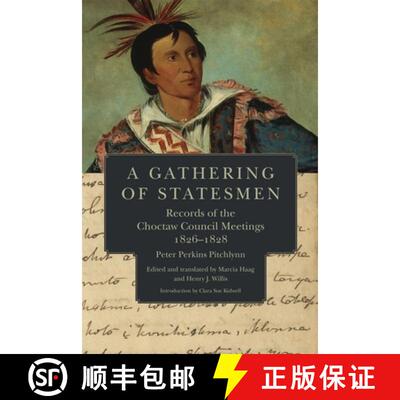 预订 A Gathering of Statesmen – Records of the Choctaw Council Meetings, 1826–1828 [9780806143491]