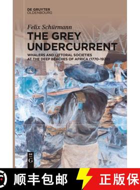 预订 The Grey Undercurrent: Whalers and Littoral Societies at the Deep Beaches of Africa (1770-1920) [9783111621739]