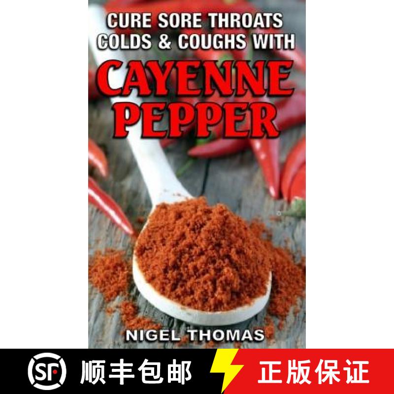 【4周达】Cure Sore Throats, Colds and Coughs with Cayenne Pepper [9781482380958]