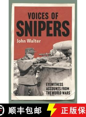 【3-4周达】Voices of Snipers: Eyewitness Accounts from the World Wars [9781784386276]