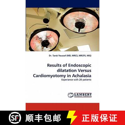 预订 Results of Endoscopic Dilatation Versus Cardiomyotomy in Achalasia [9783844308068]