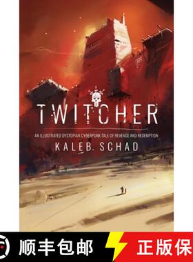 【3-4周达】Twitcher: An Illustrated Dystopian Cyberpunk Tale of Revenge and Redemption [9780578455426]