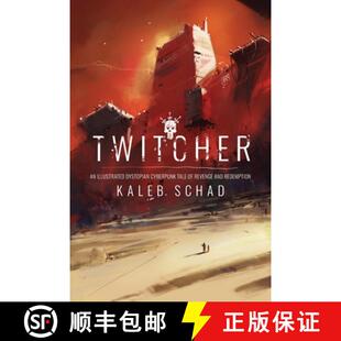 【3-4周达】Twitcher: An Illustrated Dystopian Cyberpunk Tale of Revenge and Redemption [9780578455426]