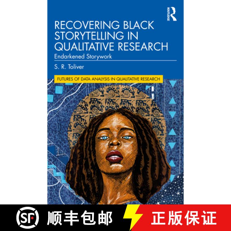 【3-4周达】Recovering Black Storytelling in Qualitative Research: Endarkened Storywork [9780367747336]