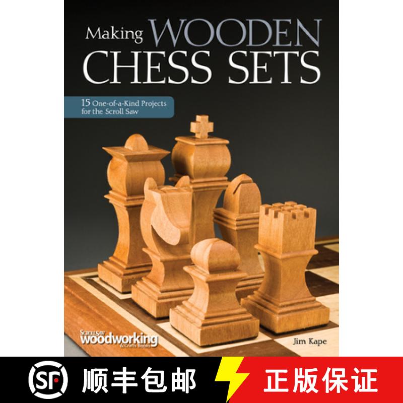 【2-3周达】Making Wooden Chess Sets: 15 One-Of-A-Kind Projects for the Scroll Saw [9781565234574]