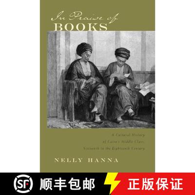 【3-4周达】In Praise of Books – A Cultural History of Cairo`s Middle Class, Sixteenth Through the Ei... [9780815630364]