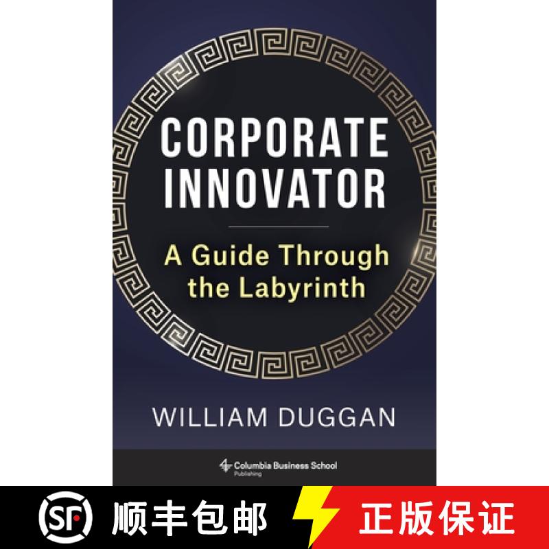 【3-4周达】Corporate Innovator: A Guide Through the Labyrinth [9780231212281]