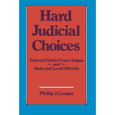 【4周达】Hard Judicial Choices: Federal District Court Judges and State and Local Officials [9780195041927]