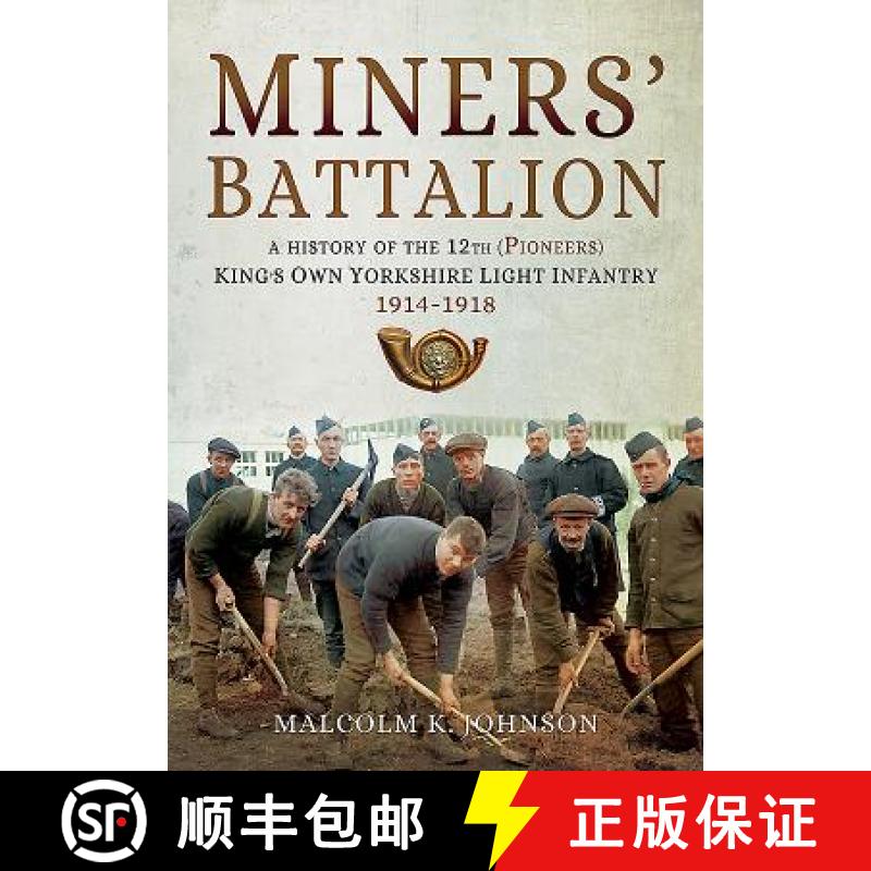 【3-4周达】Miners' Battalion: A History of the 12th (Pioneers) King's Own Yorkshire Light Infantry 19... [9781473868083]