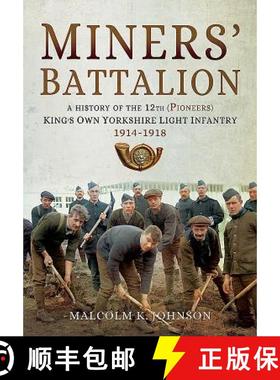 【3-4周达】Miners' Battalion: A History of the 12th (Pioneers) King's Own Yorkshire Light Infantry 19... [9781473868083]