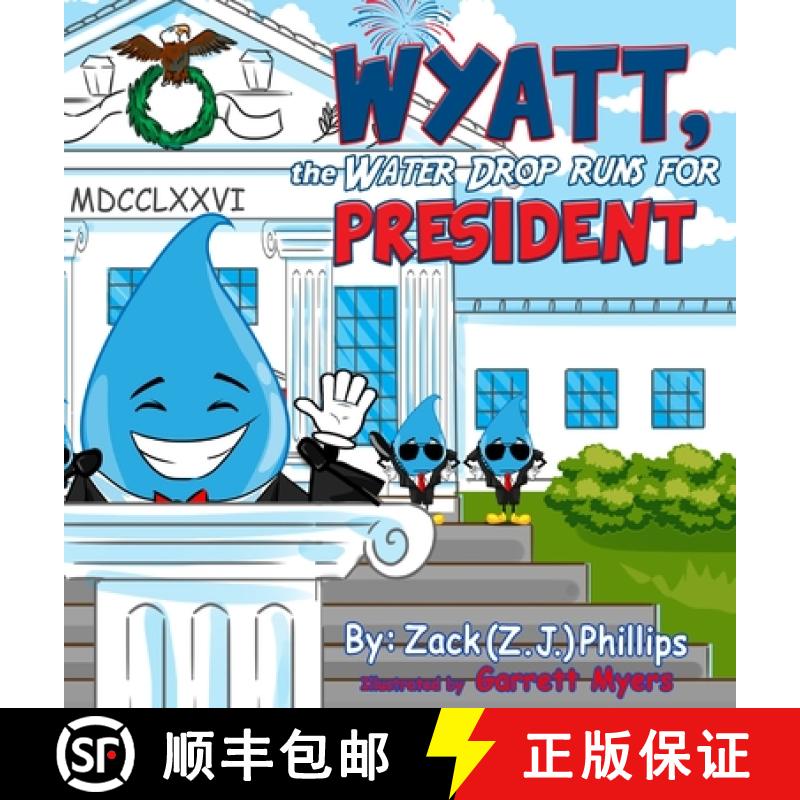 【2-3周达】Wyatt, the Water Drop Runs for President [9781946683526]