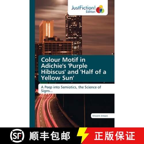 【3-4周达】Colour Motif in Adichie's 'Purple Hibiscus' and 'Half of a Yellow Sun': A Peep into Semiot... [9786203576887]